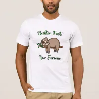 Neither Fast, Nor Furious Funny Lazy Sleepy Sloth T-Shirt