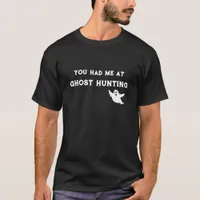 You Had Me At Ghost Hunting Fun T-Shirt