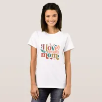 I Love My Super Mom Retro Typography  T-Shirt