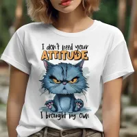 Rebellious Feline in Blue: I Dont Need Your Attitu T-Shirt