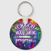 Caution! Mood Swing in Progress - Funny keychain