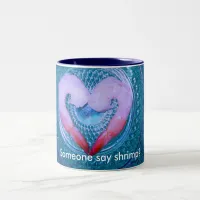 Someone Say Shrimp Two-Tone Coffee Mug