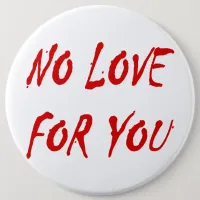 Anti-Valentine's No Love for You - Customized Pinback Button