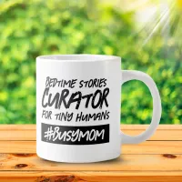 Funny Bedtime Stories Curator ... Hashtag Busy Mom Giant Coffee Mug