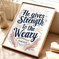 Strength to the Weary: Isaiah 40:29 Art Print