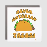 Never Gatekeep Tacos Funny Freedom Car Magnet