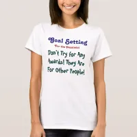 Don't Try for Any Awards T-Shirt (Custom It)