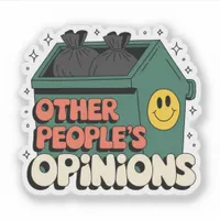 Other People's Opinions Dumpster Vinyl Sticker