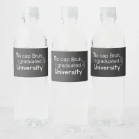 No cap Bruh, I graduated University Graduation Water Bottle Label