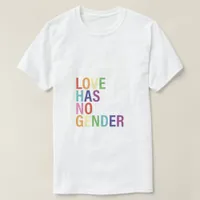 Love Has No Gender T-Shirt