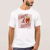 Saucy and Bossy T-Shirt