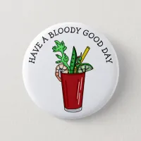 Have a Bloody Good Day, Funny Pun Button