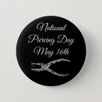 National Piercing Day May 16 Funny Holidays Button