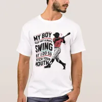 My Boy Might Not Always Swing But I Do So  T-Shirt