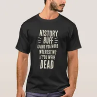 History Buff historian historical memorabilia T-Shirt