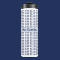 He Him Gender Pronouns in Blue Repeat Thermal Tumbler