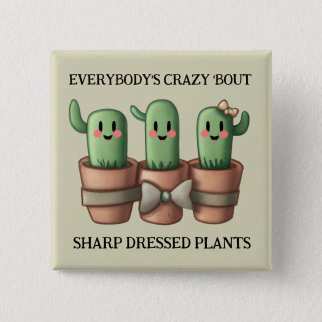 Funny Cacti Everybody's Crazy 'Bout Sharp ... Button