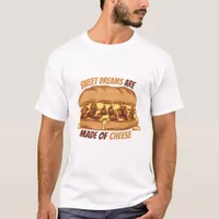 Sweet Dreams Are Made of Cheese Funny Pun T-Shirt