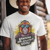 Funky Monkey: Baboons Are Apes Totally Cool T-Shirt