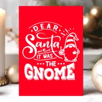 Dear Santa It Was The Gnome Christmas Holiday Card