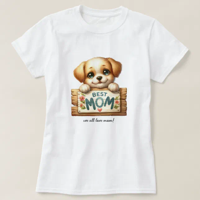 Mothers Day Special Dog Best Mom We all love MOM! T-Shirt