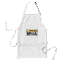 License To Spill Messy Funny Life Slogan Adult Apron