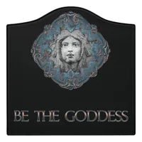 Be The Goddess Door Sign