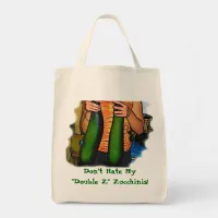 Don’t Hate My “Double Z” Zucchinis! Tote Bag