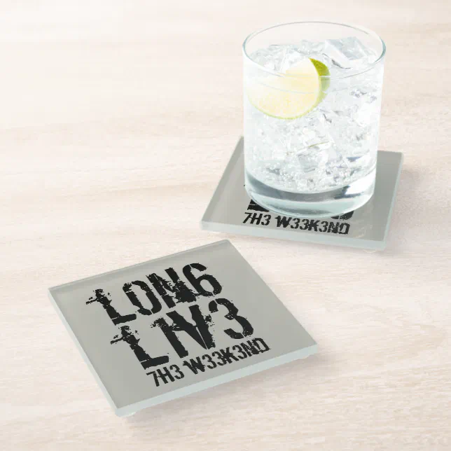 Funny Leetspeak Long Live the Weekend Glass Coaster