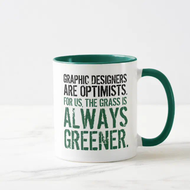 Funny Quote: Graphic Designers are Optimists Mug