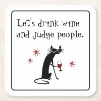 Drink Wine Judge People Funny Quote with Black Cat Square Paper Coaster