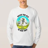 Never Too Old to Disc Golf | Skeleton Throwing T-Shirt