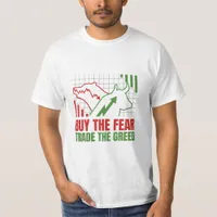 Buy the Fear Trade the Greed Stock Market T-Shirt