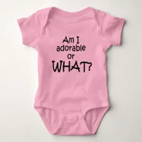 Am I Adorable or What? Funny Cute Baby Bodysuit