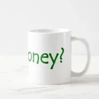 Decorative Green Got Money? Coffee Mug