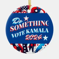 Do Something | Vote Kamala 2024 Ceramic Ornament