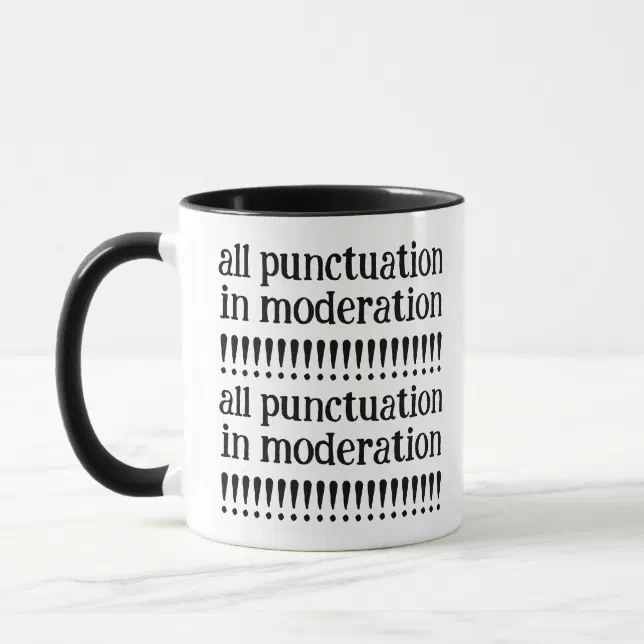 Funny All Punctuation in Moderation !!!!!!!!!!!!!! Mug