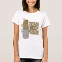 Team Deep Fried Turkey! T-Shirt