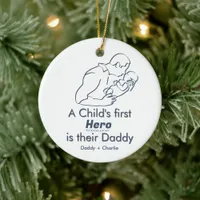 A child's first hero, Father newborn 1-Photo Ceramic Ornament