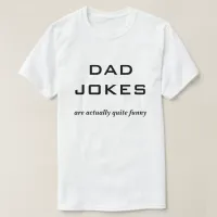 Dad Jokes Funny Humorous Father Humor Text Caption T-Shirt