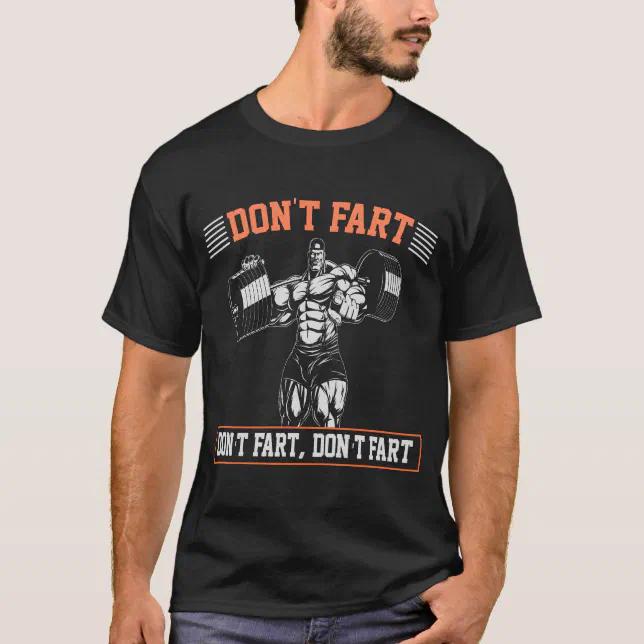 Don't Fart Funny Fitness Gym Workout Weights Squat T-Shirt