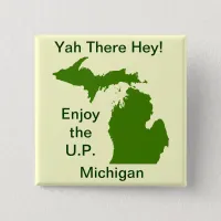 Enjoy the U.P. Michigan with Da Yoopers Button