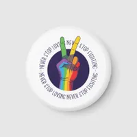 Never Stop Loving Never Stop Fighting LGBTQ Peace Magnet