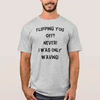 I Was Only Waving T-Shirt