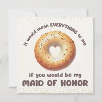 Funny Everything Bagel Maid of Honor Proposal 