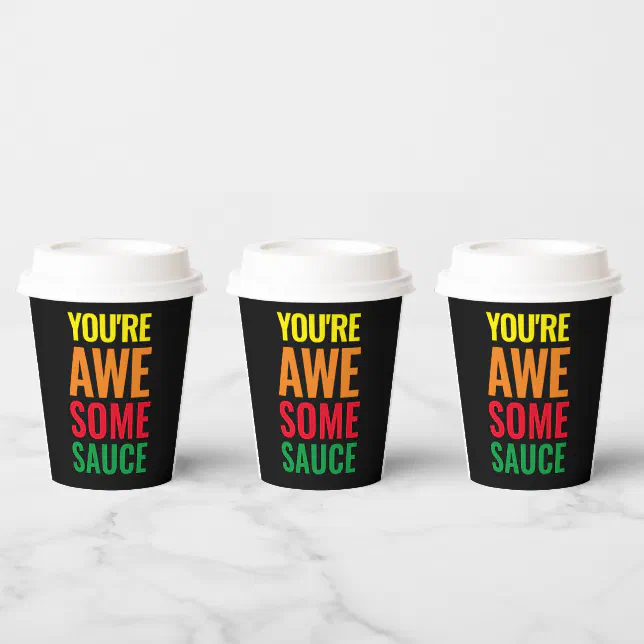 You're Awesomesauce! World Compliment Day Paper Cups