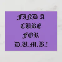 Find a Cure for D.U.M.B. Postcard