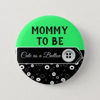 Cute as a Button Mommy to Be Baby Shower Button