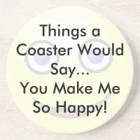 You Make Me So Happy Coaster