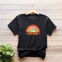 Be Kind Funny Retro Positivity T-Shirt